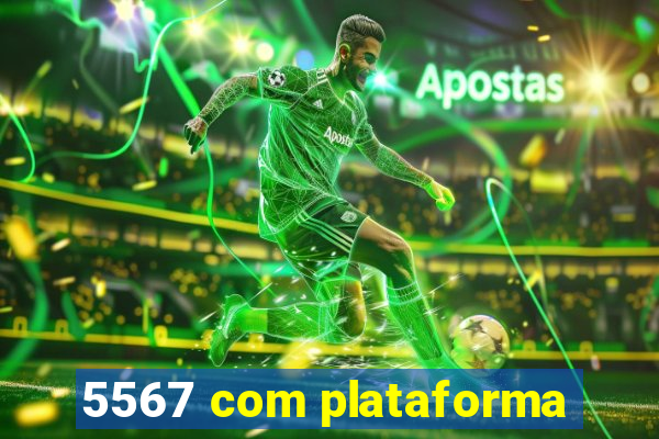 5567 com plataforma